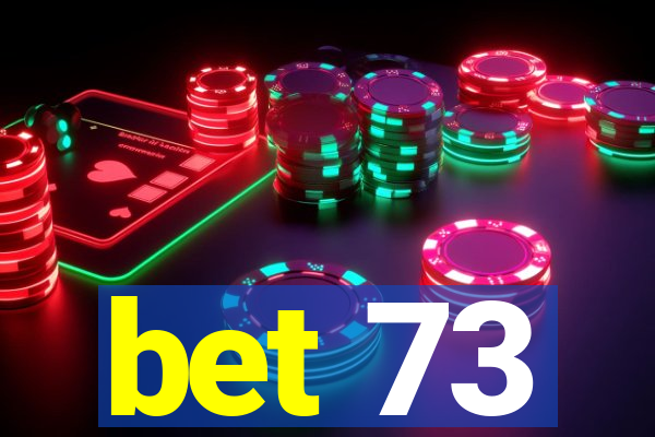 bet 73